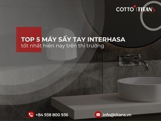 Top 5 máy sấy tay Interhasa tốt nhất hiện nay trên thị trường