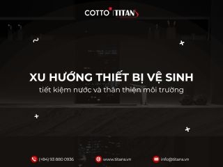 Xu hướng thiết bị vệ sinh tiết kiệm nước và thân thiện môi trường