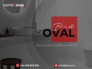 Bộ sưu tập thiết bị vệ sinh cao cấp Oval